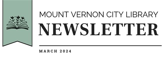 Mount Vernon City Library Newsletter March 2024